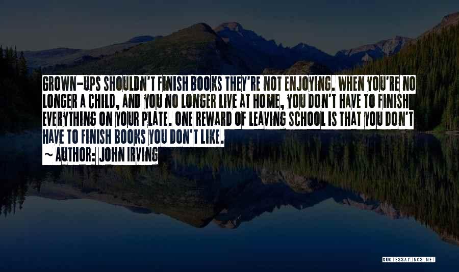School Finish Quotes By John Irving