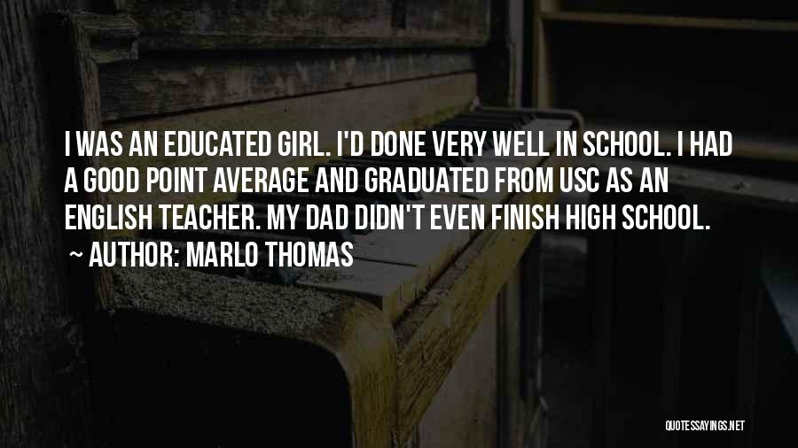 School Finish Quotes By Marlo Thomas