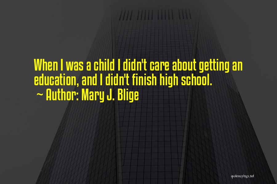 School Finish Quotes By Mary J. Blige