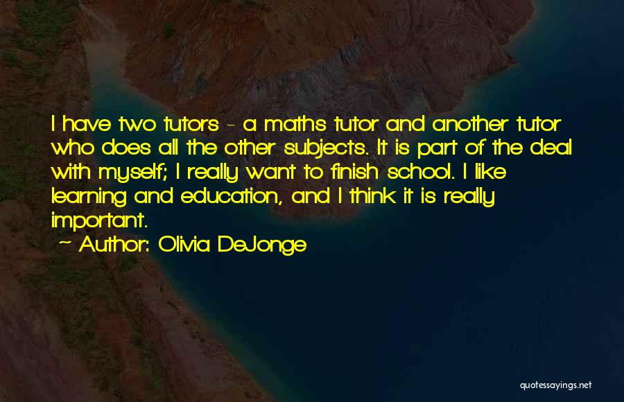 School Finish Quotes By Olivia DeJonge
