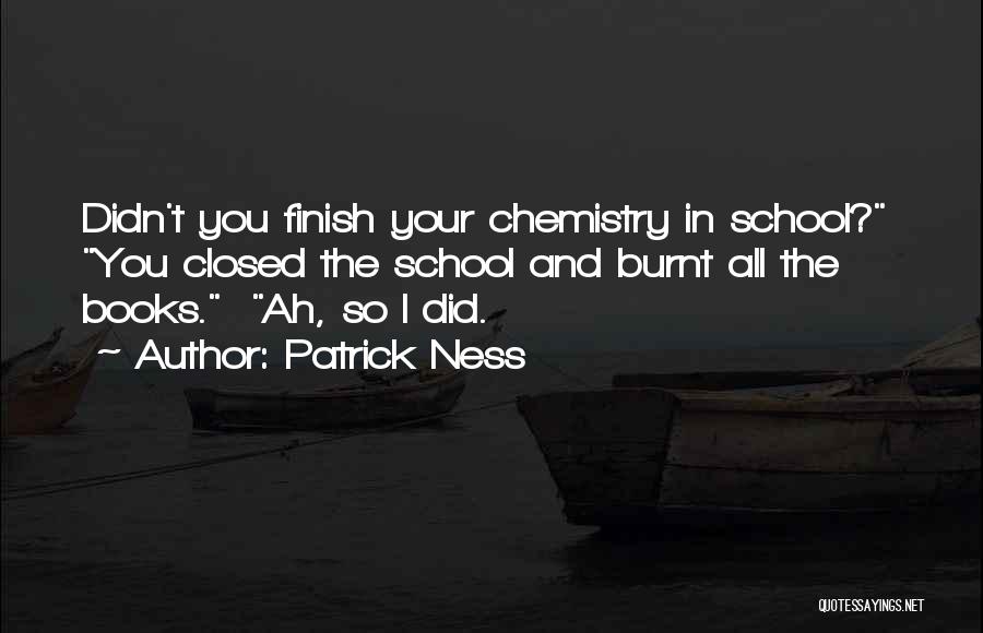 School Finish Quotes By Patrick Ness