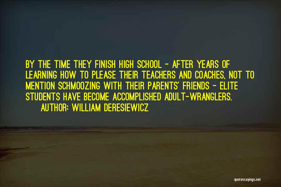 School Finish Quotes By William Deresiewicz
