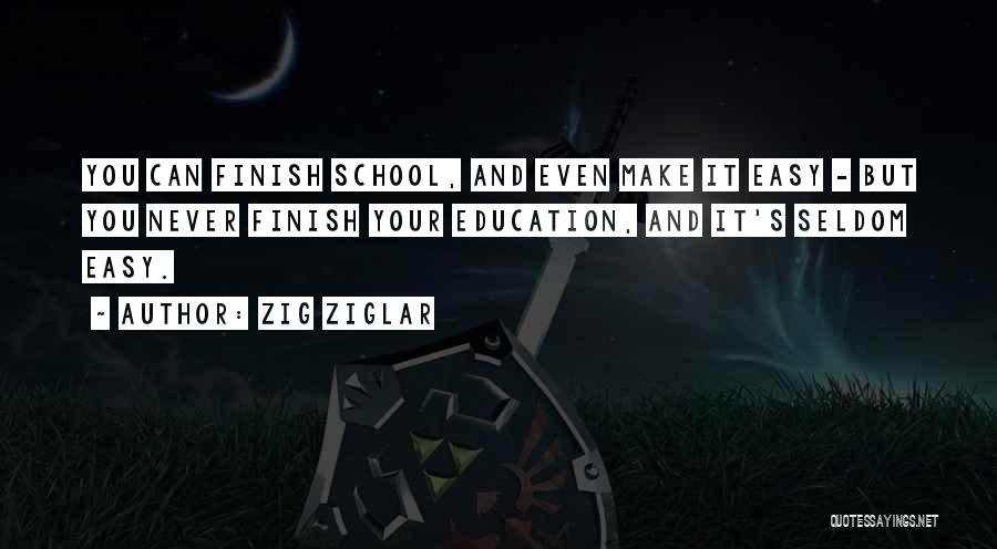 School Finish Quotes By Zig Ziglar