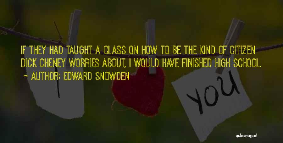 School Finished Quotes By Edward Snowden