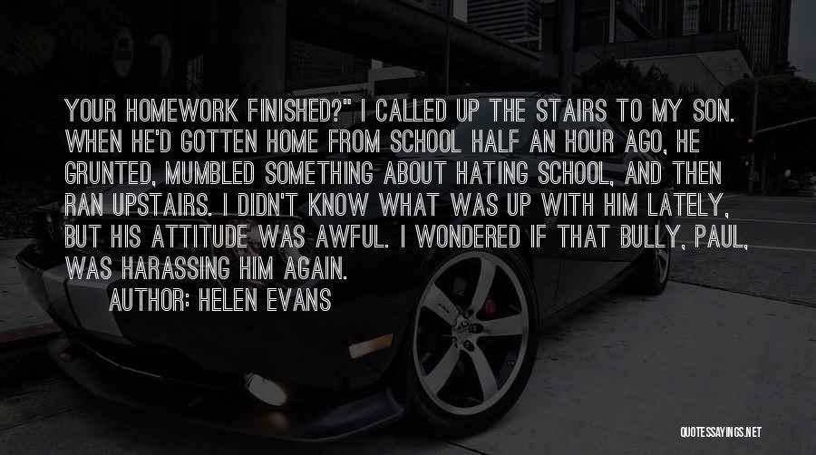 School Finished Quotes By Helen Evans