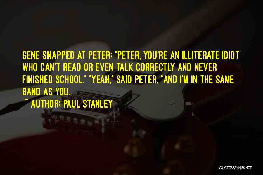 School Finished Quotes By Paul Stanley