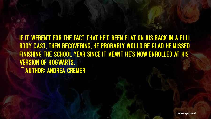 School Finishing Quotes By Andrea Cremer