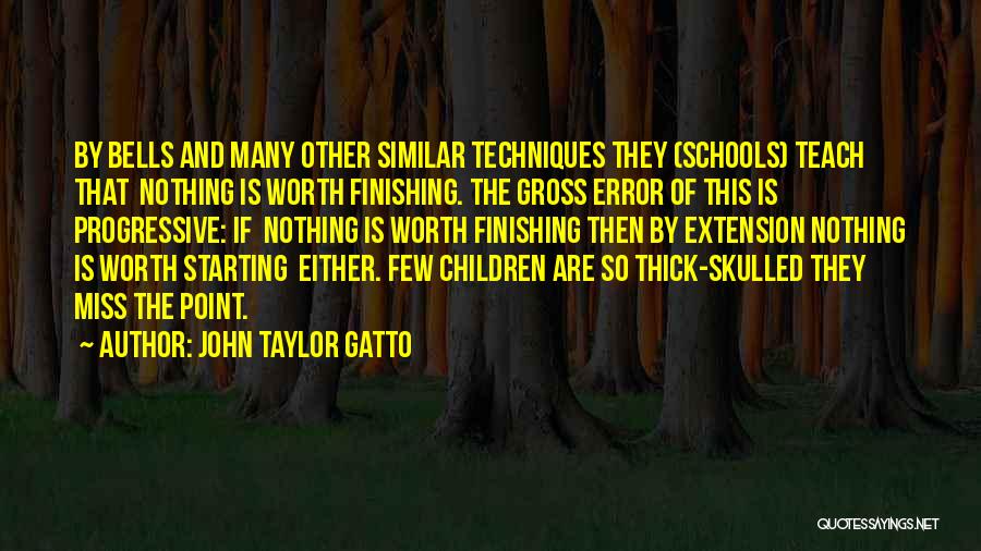 School Finishing Quotes By John Taylor Gatto