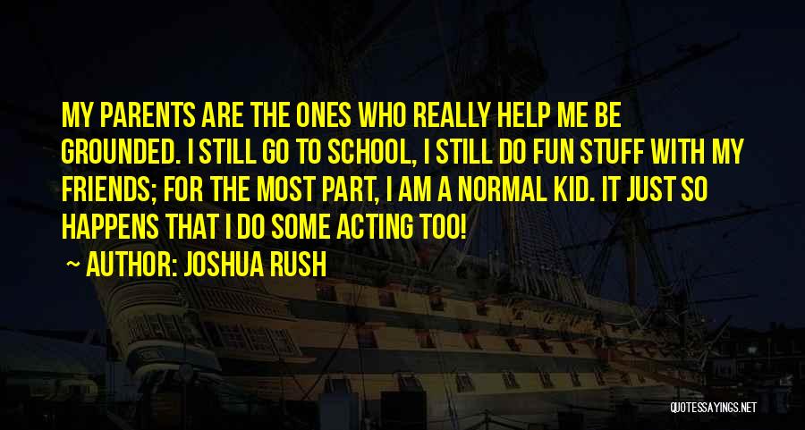 School Friends Fun Quotes By Joshua Rush