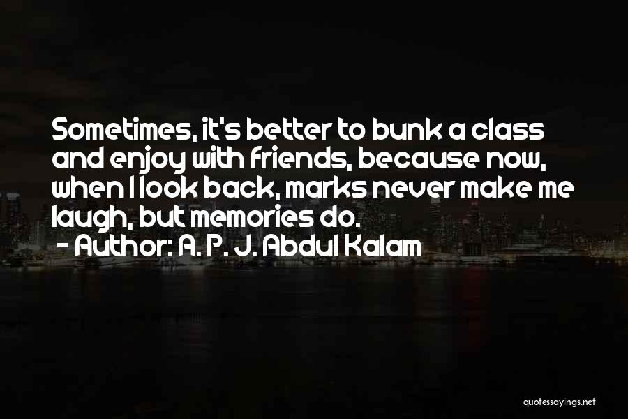 School Friends Memories Quotes By A. P. J. Abdul Kalam