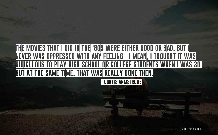 School From Movies Quotes By Curtis Armstrong School From Movies Quotes By Curtis Armstrong