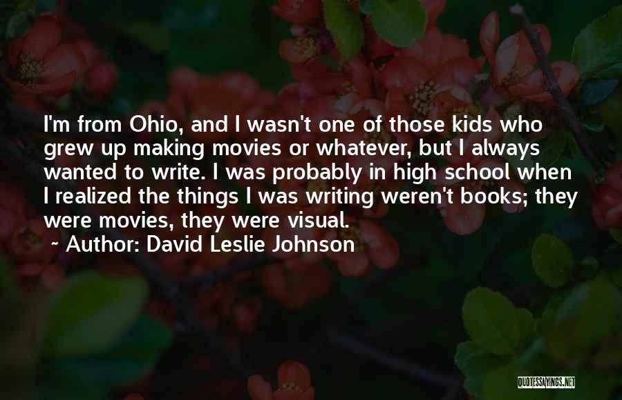 School From Movies Quotes By David Leslie Johnson