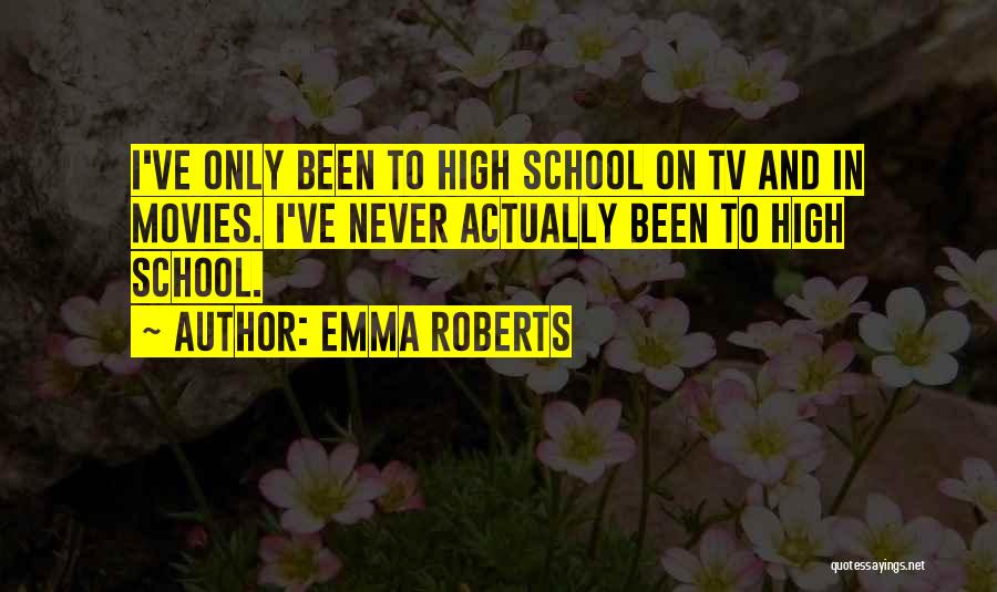 School From Movies Quotes By Emma Roberts