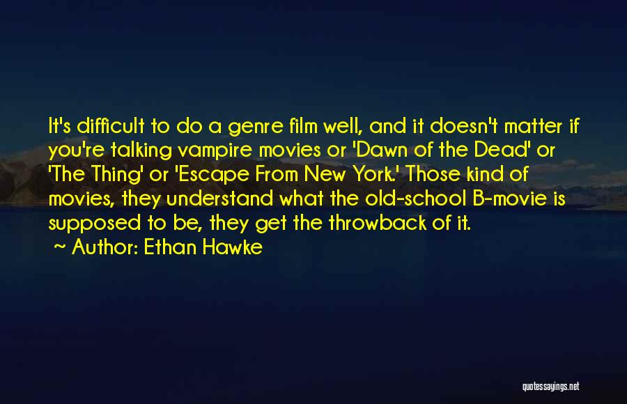 School From Movies Quotes By Ethan Hawke