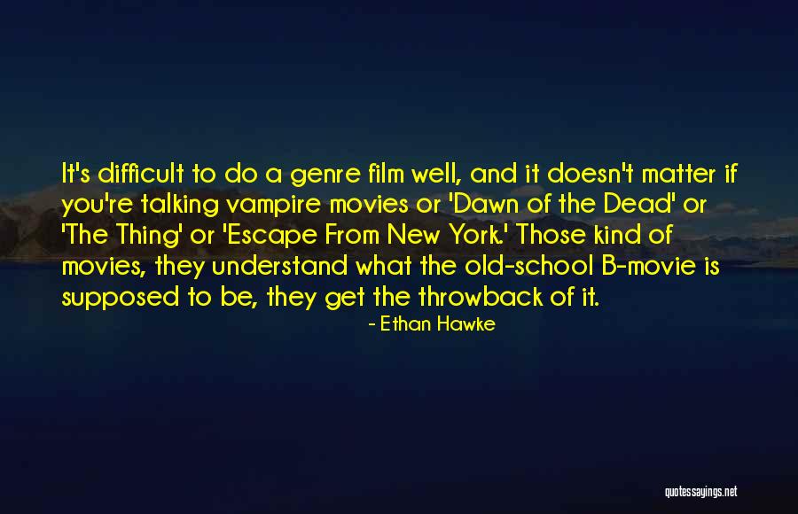 School From Movies Quotes By Ethan Hawke