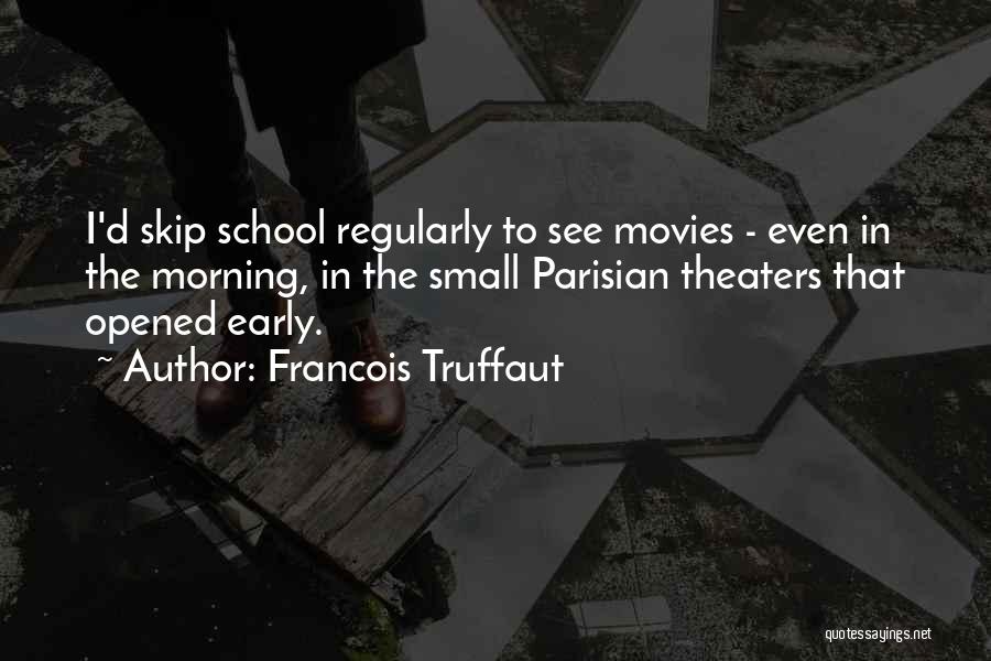 School From Movies Quotes By Francois Truffaut