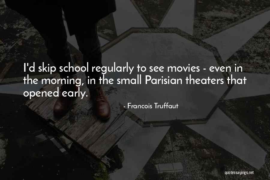School From Movies Quotes By Francois Truffaut School From Movies Quotes By Francois Truffaut