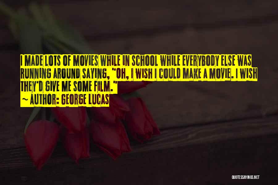 School From Movies Quotes By George Lucas