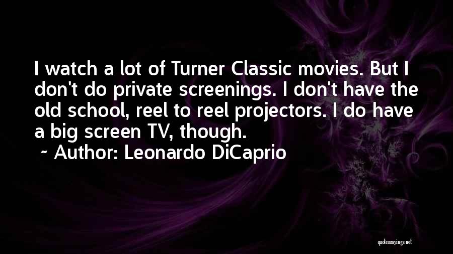 School From Movies Quotes By Leonardo DiCaprio School From Movies Quotes By Leonardo DiCaprio