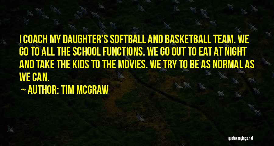 School Functions Quotes By Tim McGraw