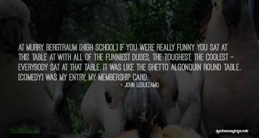 School Funny Quotes By John Leguizamo School Funny Quotes By John Leguizamo