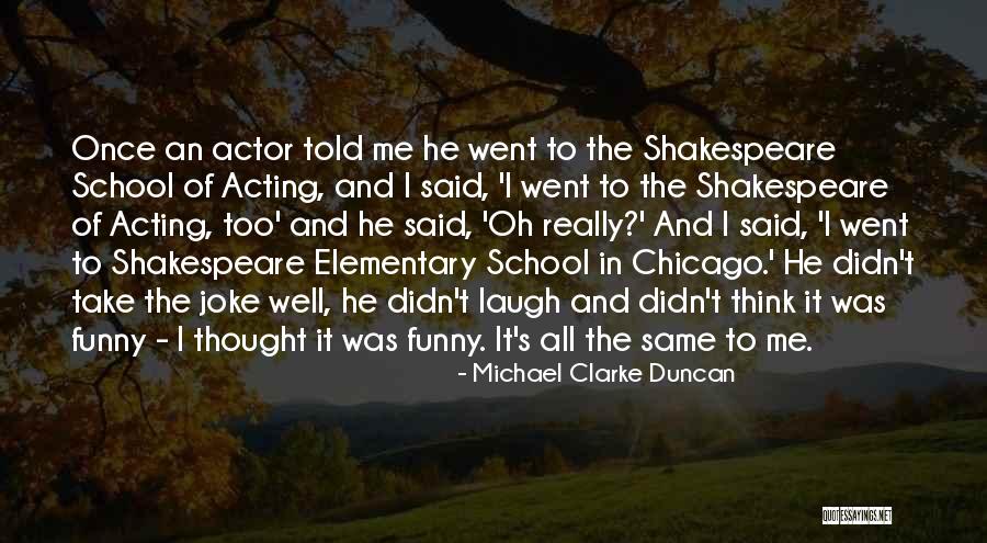 School Funny Quotes By Michael Clarke Duncan School Funny Quotes By Michael Clarke Duncan
