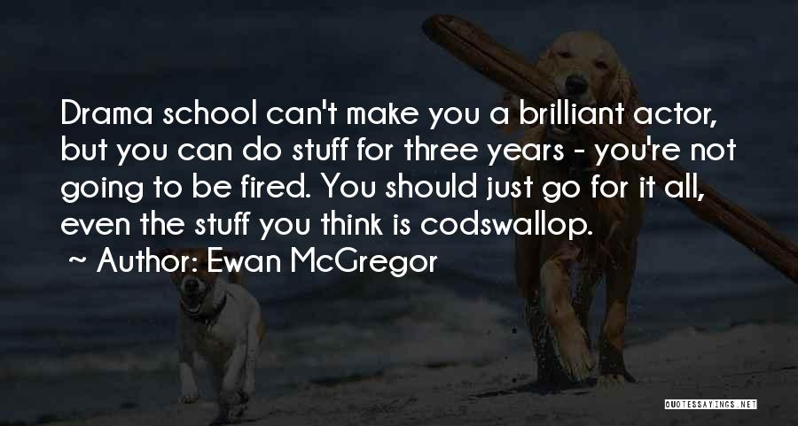 School Going Quotes By Ewan McGregor