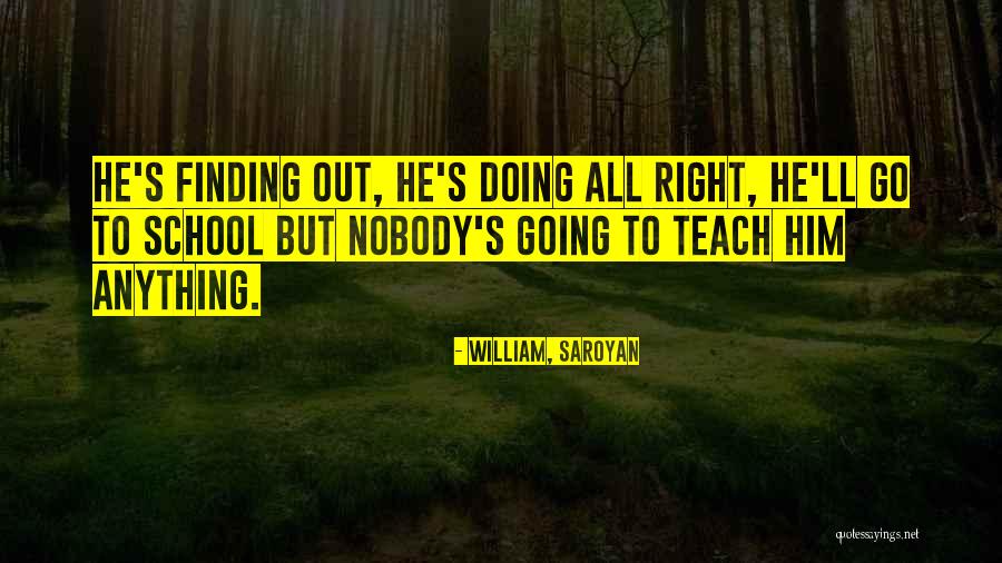 School Going Quotes By William, Saroyan