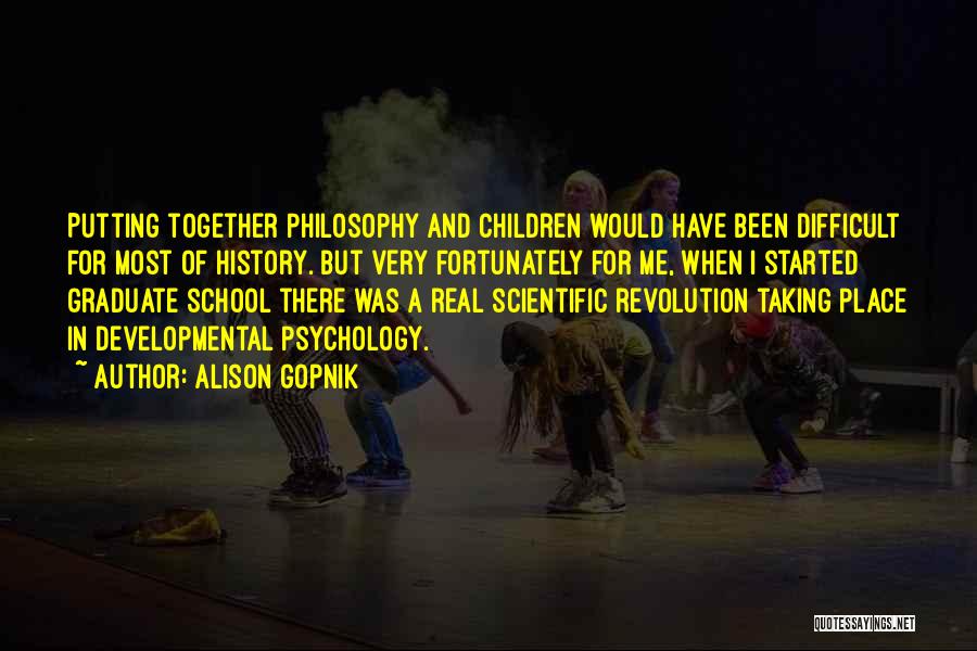 School Graduate Quotes By Alison Gopnik