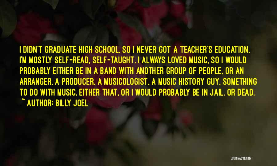 School Graduate Quotes By Billy Joel