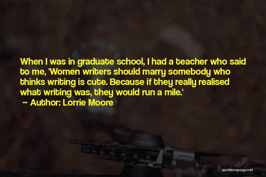 School Graduate Quotes By Lorrie Moore