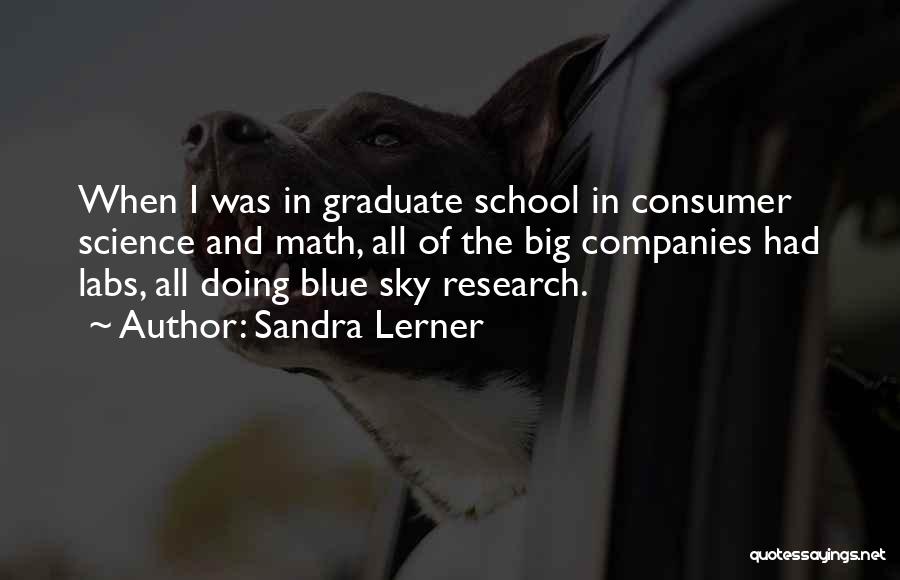 School Graduate Quotes By Sandra Lerner