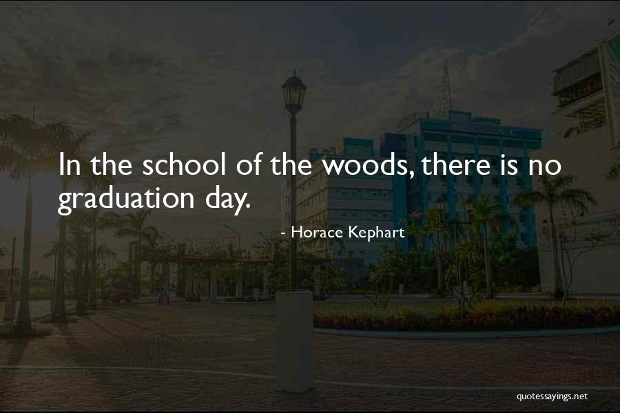 School Graduation Quotes By Horace Kephart School Graduation Quotes By Horace Kephart