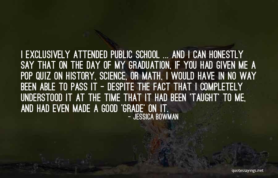 School Graduation Quotes By Jessica Bowman School Graduation Quotes By Jessica Bowman