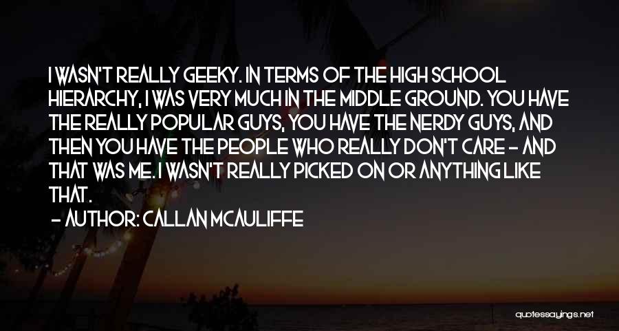 School Ground Quotes By Callan McAuliffe