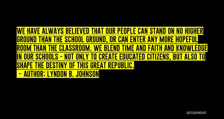 School Ground Quotes By Lyndon B. Johnson