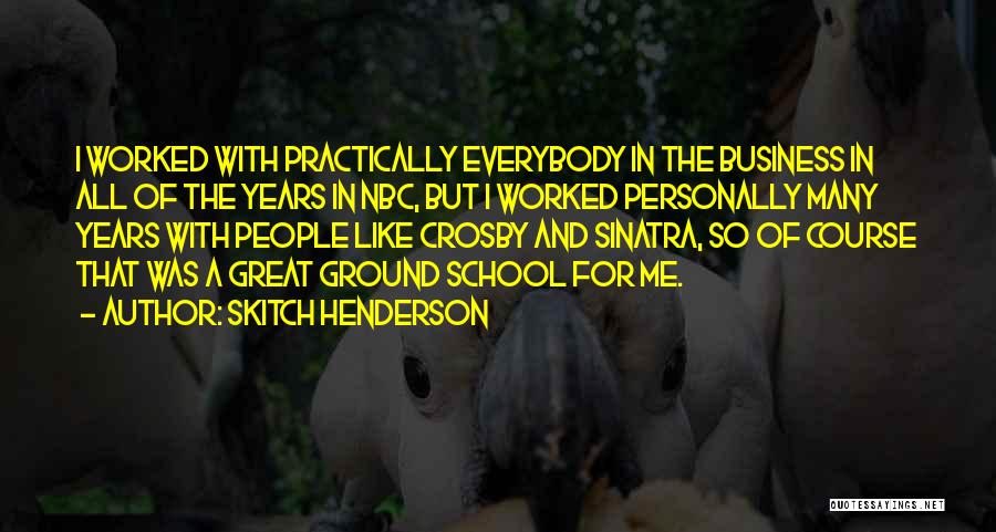 School Ground Quotes By Skitch Henderson