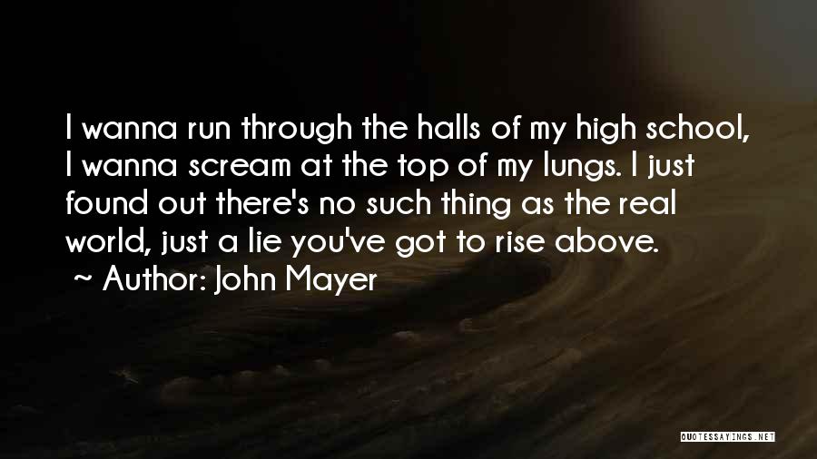 School Halls Quotes By John Mayer