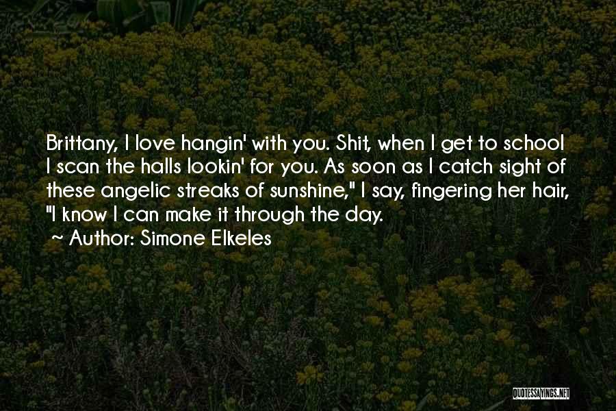 School Halls Quotes By Simone Elkeles