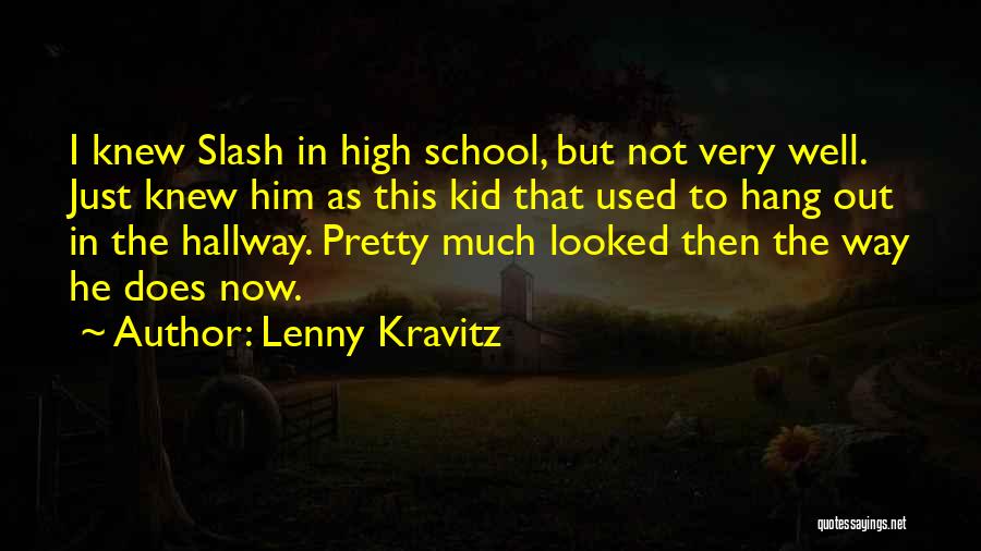 School Hallway Quotes By Lenny Kravitz