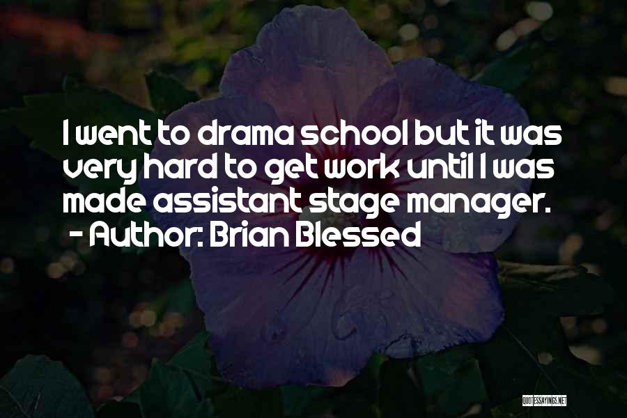 School Hard Work Quotes By Brian Blessed