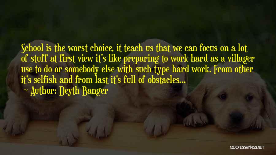 School Hard Work Quotes By Deyth Banger