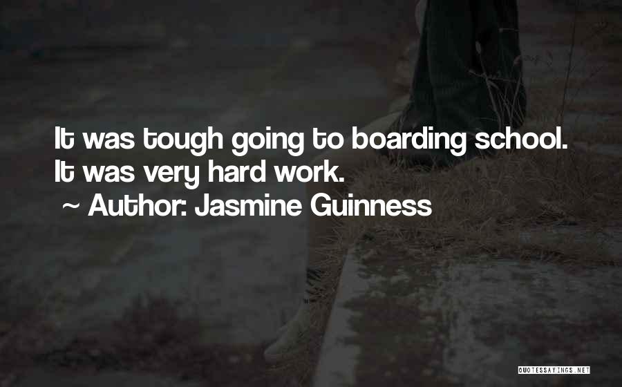 School Hard Work Quotes By Jasmine Guinness