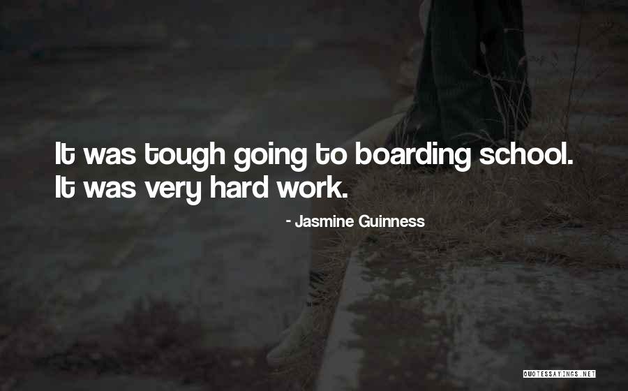 School Hard Work Quotes By Jasmine Guinness