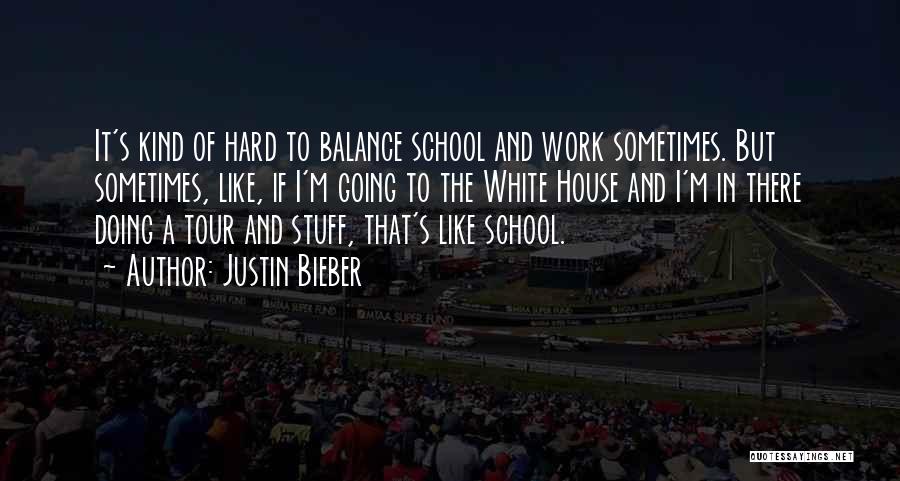School Hard Work Quotes By Justin Bieber