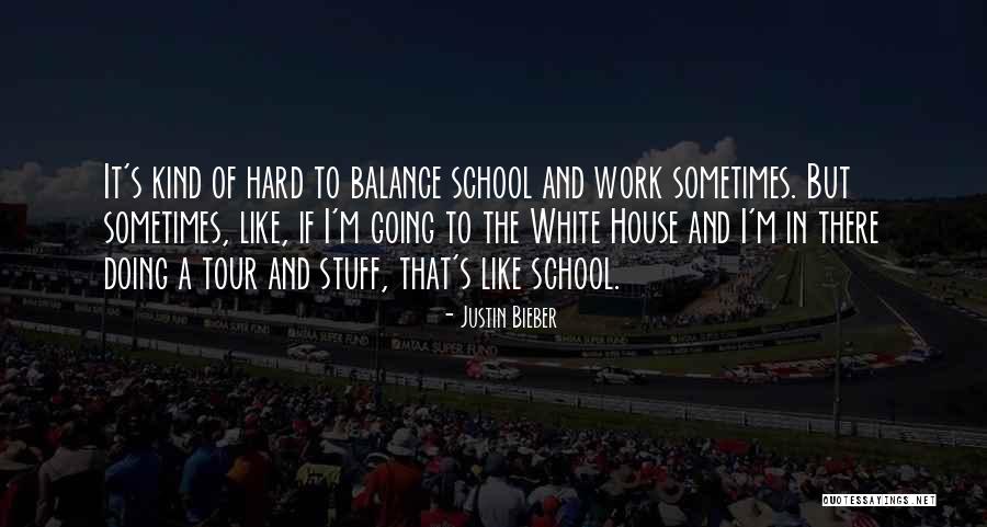 School Hard Work Quotes By Justin Bieber