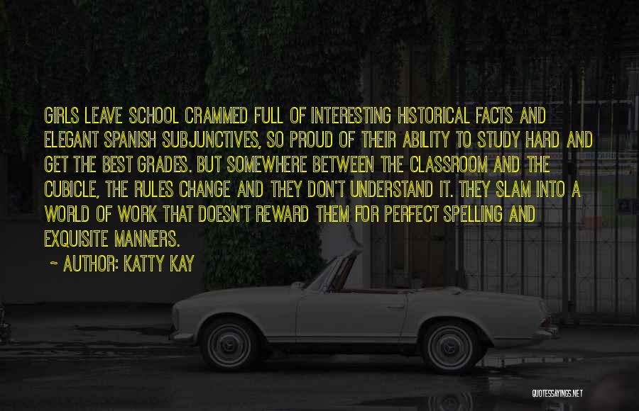 School Hard Work Quotes By Katty Kay