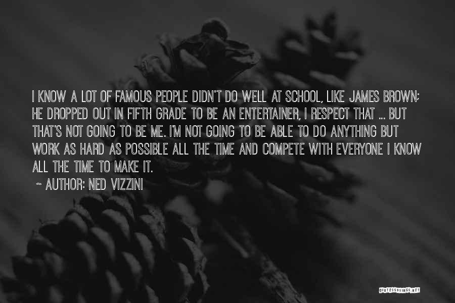 School Hard Work Quotes By Ned Vizzini