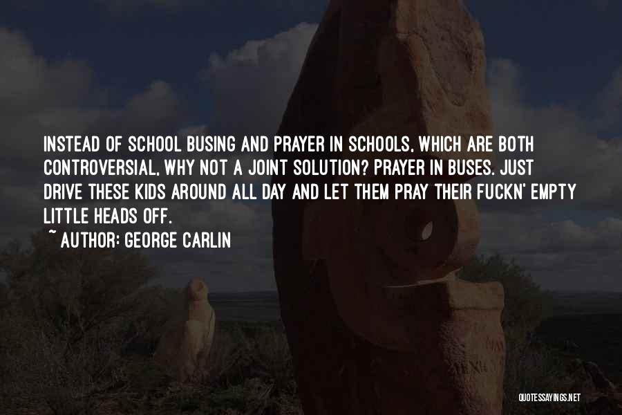 School Heads Quotes By George Carlin