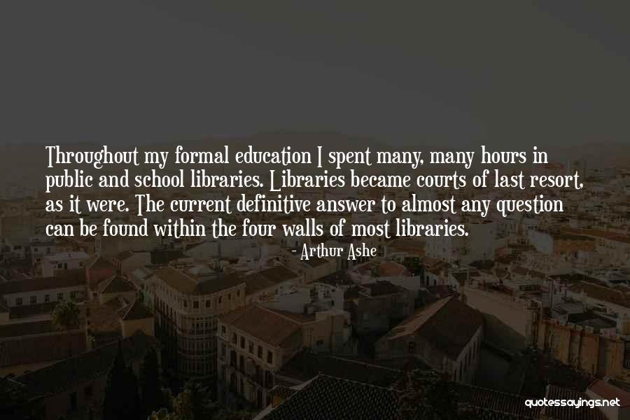 School Hours Quotes By Arthur Ashe School Hours Quotes By Arthur Ashe
